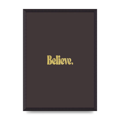 Gold Inspirational Quote Believe" Art For The Home - A2 framed