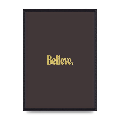 Gold Inspirational Quote Believe" Art For The Home - A2 framed