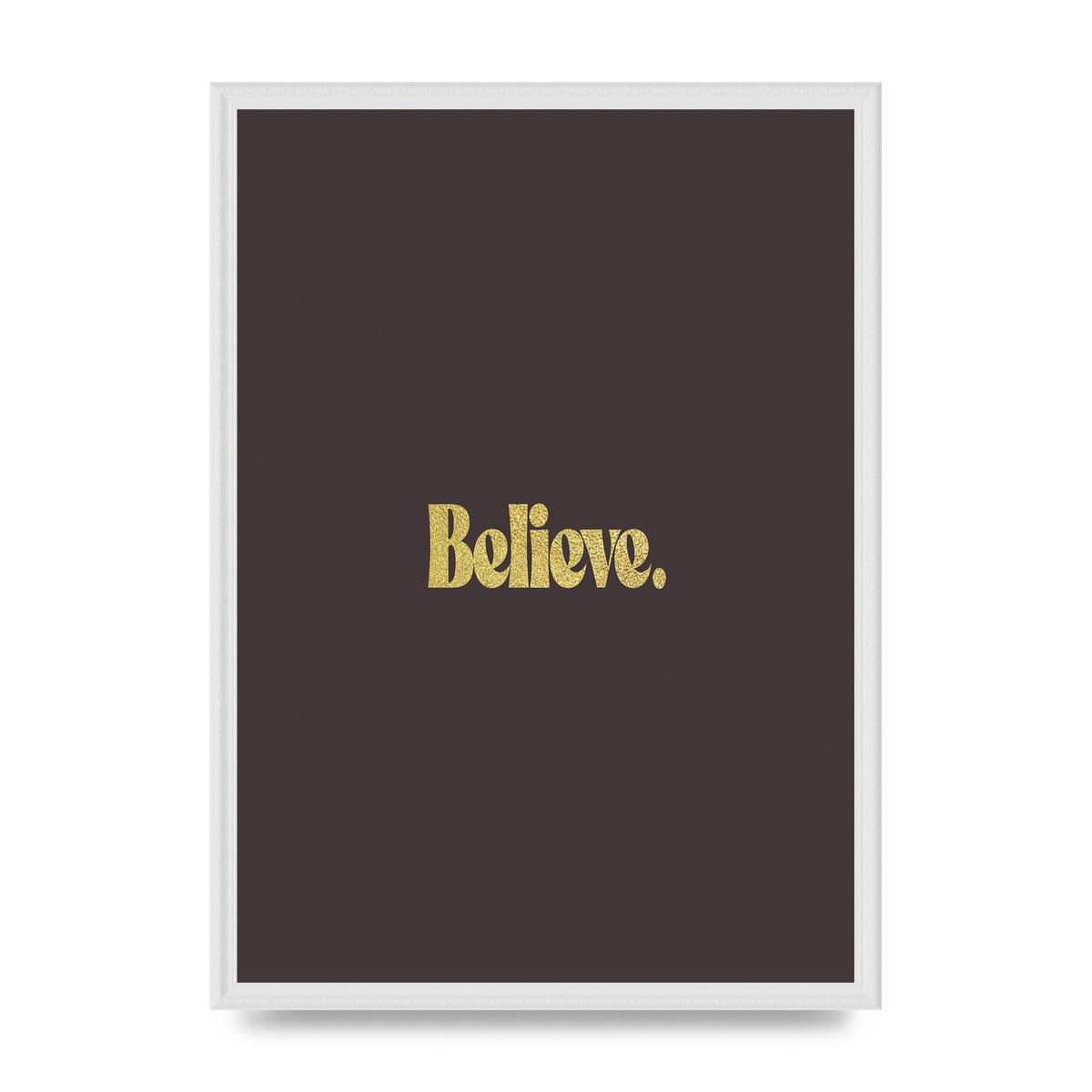 Gold Inspirational Quote Believe" Art For The Home - A2 framed