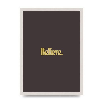 Gold Inspirational Quote Believe" Art For The Home - A3 framed