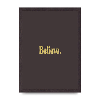 Gold Inspirational Quote Believe" Art For The Home - A3 framed