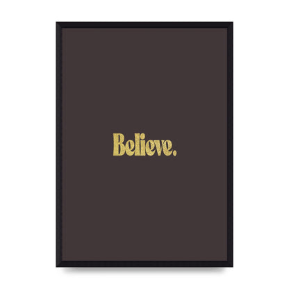 Gold Inspirational Quote Believe" Art For The Home - A3 framed