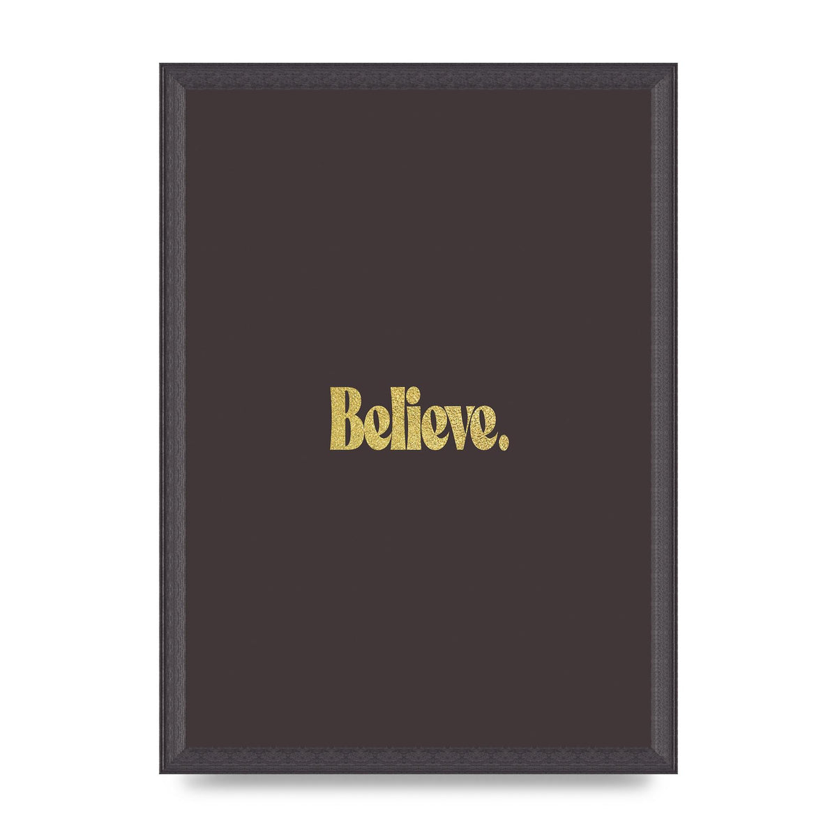 Gold Inspirational Quote Believe" Art For The Home - A3 framed