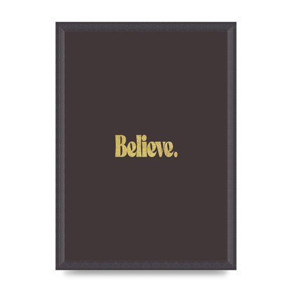 Gold Inspirational Quote Believe" Art For The Home - A3 framed