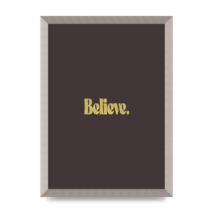 Gold Inspirational Quote Believe" Art For The Home - A3 framed