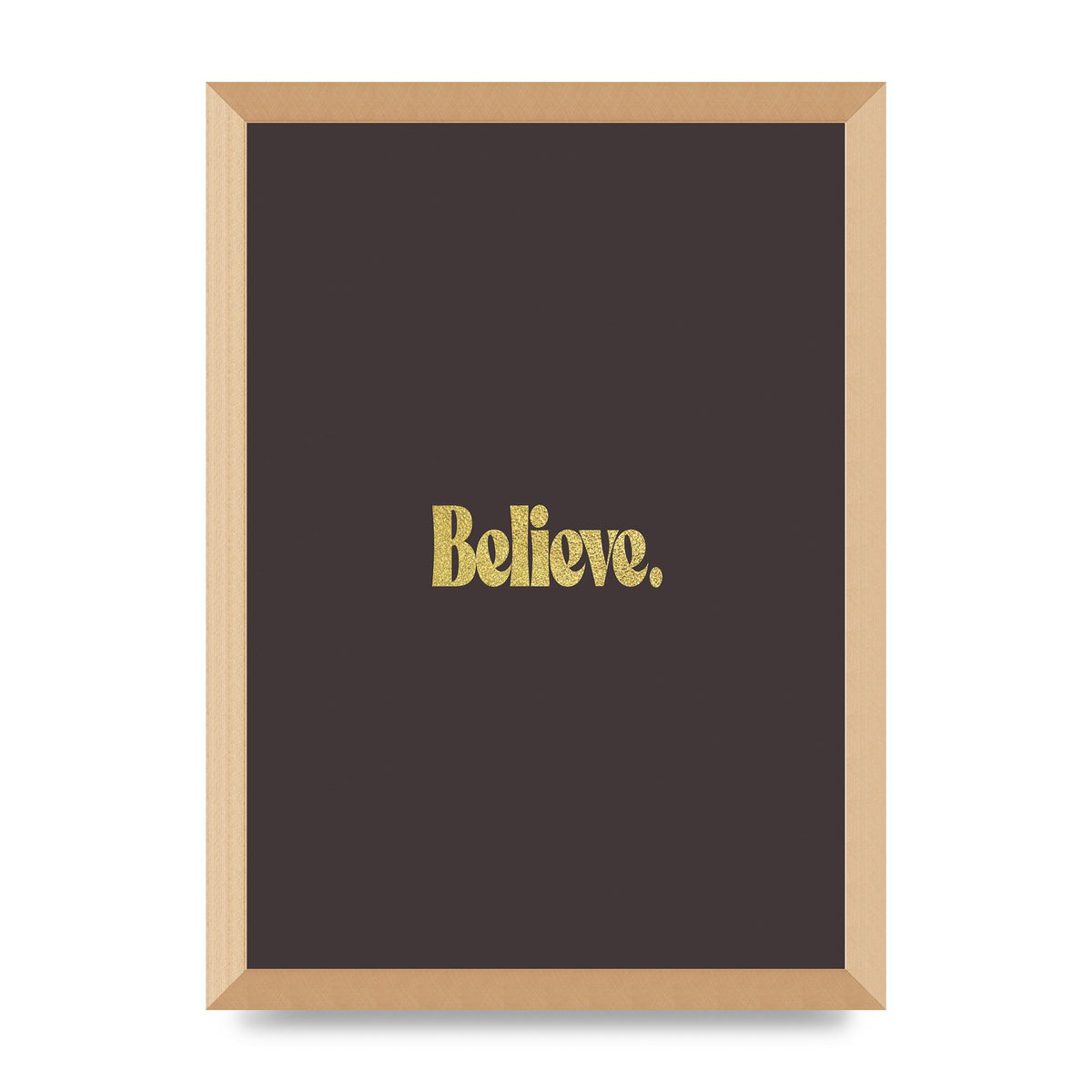 Gold Inspirational Quote Believe" Art For The Home - A3 framed