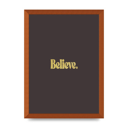 Gold Inspirational Quote Believe" Art For The Home - A3 framed