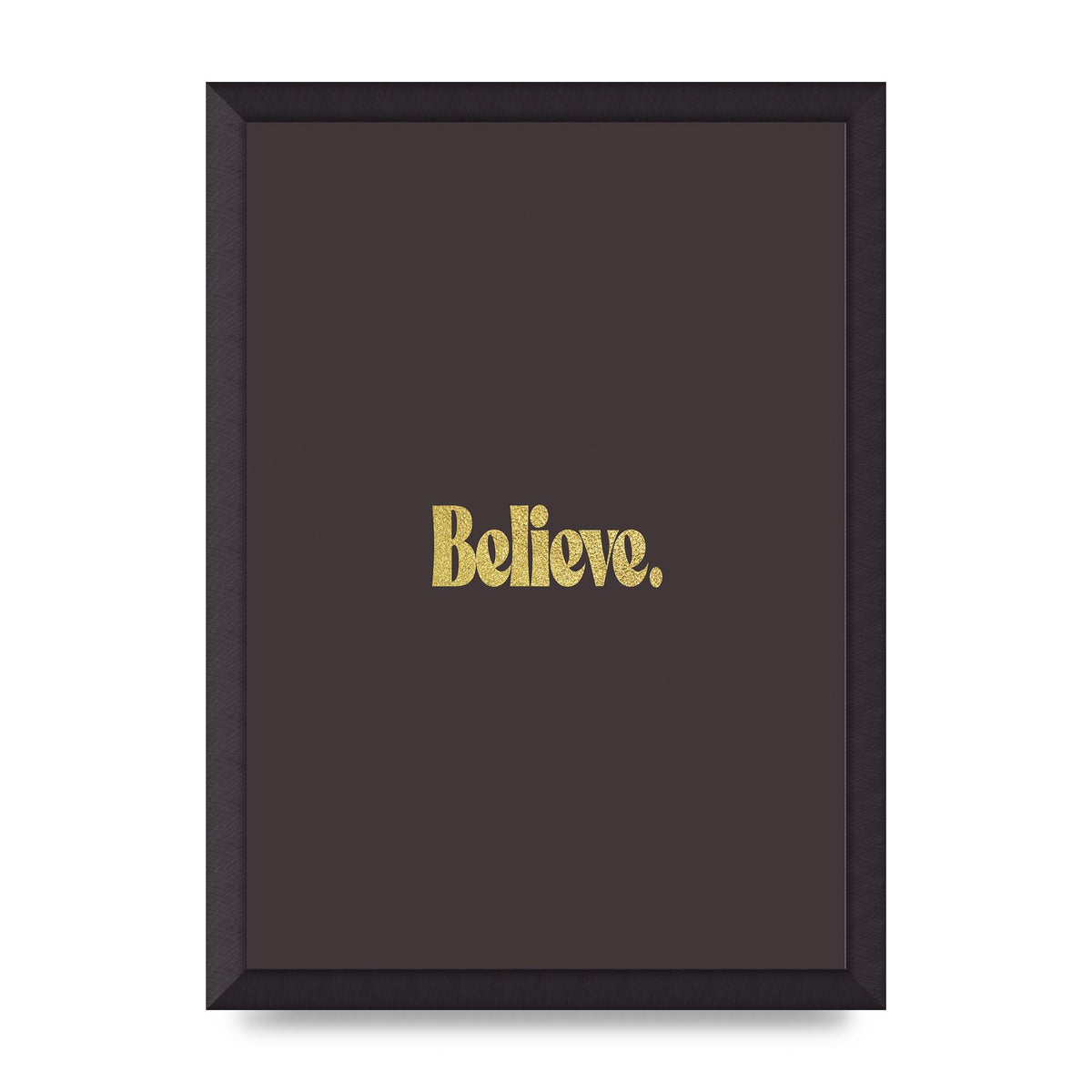 Gold Inspirational Quote Believe" Art For The Home - A3 framed