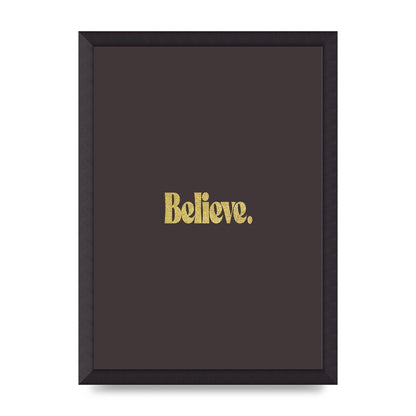 Gold Inspirational Quote Believe" Art For The Home - A3 framed