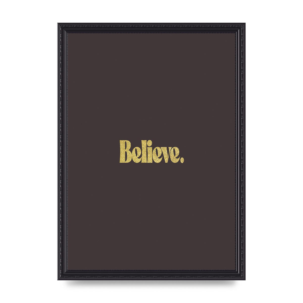 Gold Inspirational Quote Believe" Art For The Home - A3 framed