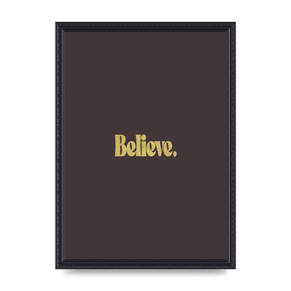 Gold Inspirational Quote Believe" Art For The Home - A3 framed