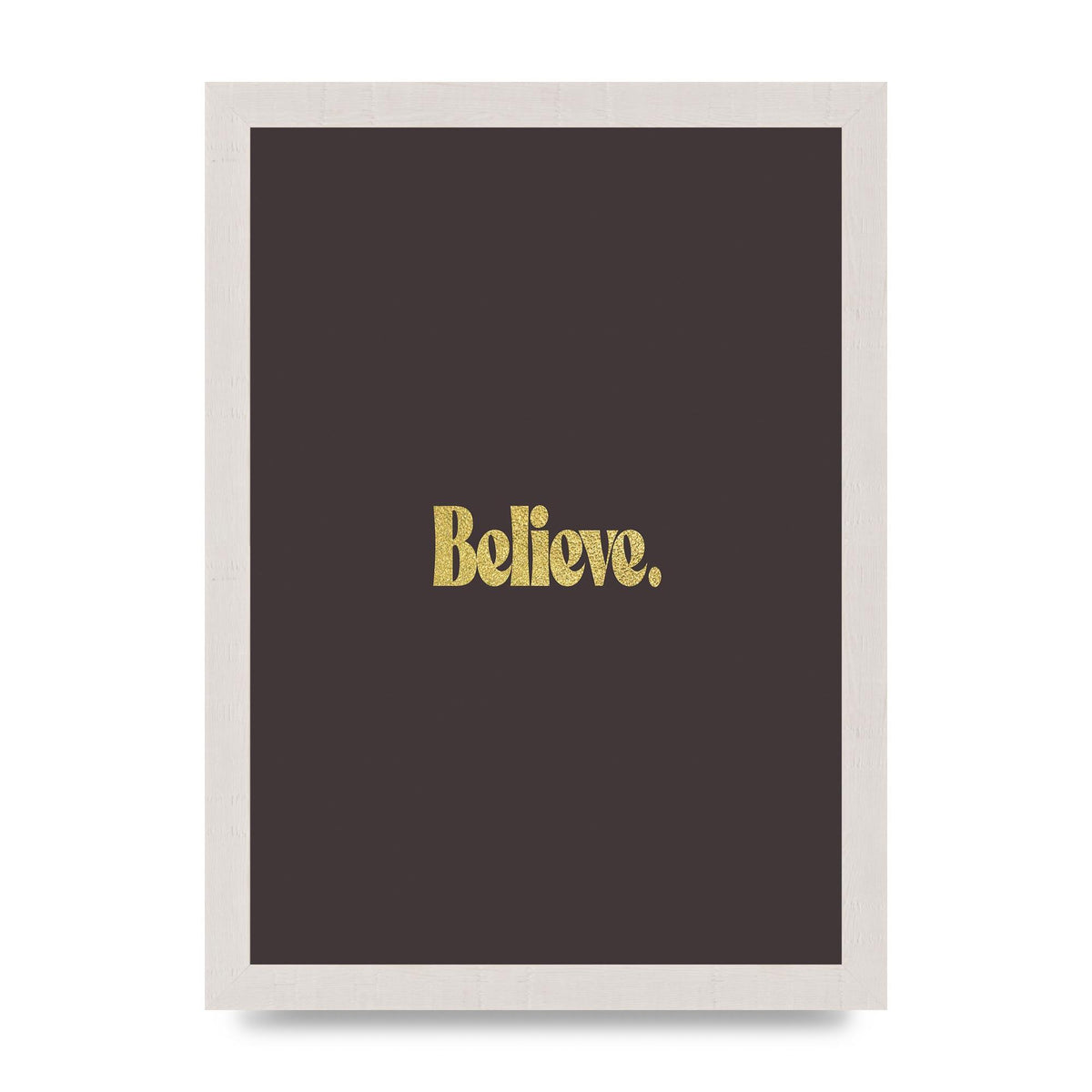 Gold Inspirational Quote Believe" Art For The Home - A4 framed