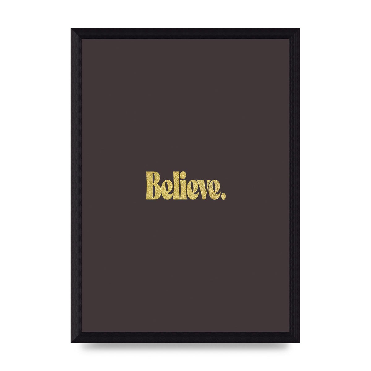Gold Inspirational Quote Believe" Art For The Home - A4 framed