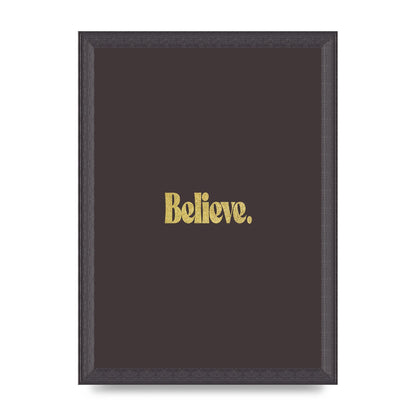 Gold Inspirational Quote Believe" Art For The Home - A4 framed