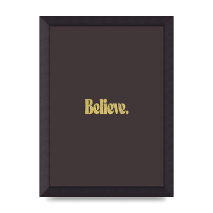 Gold Inspirational Quote Believe" Art For The Home - A4 framed