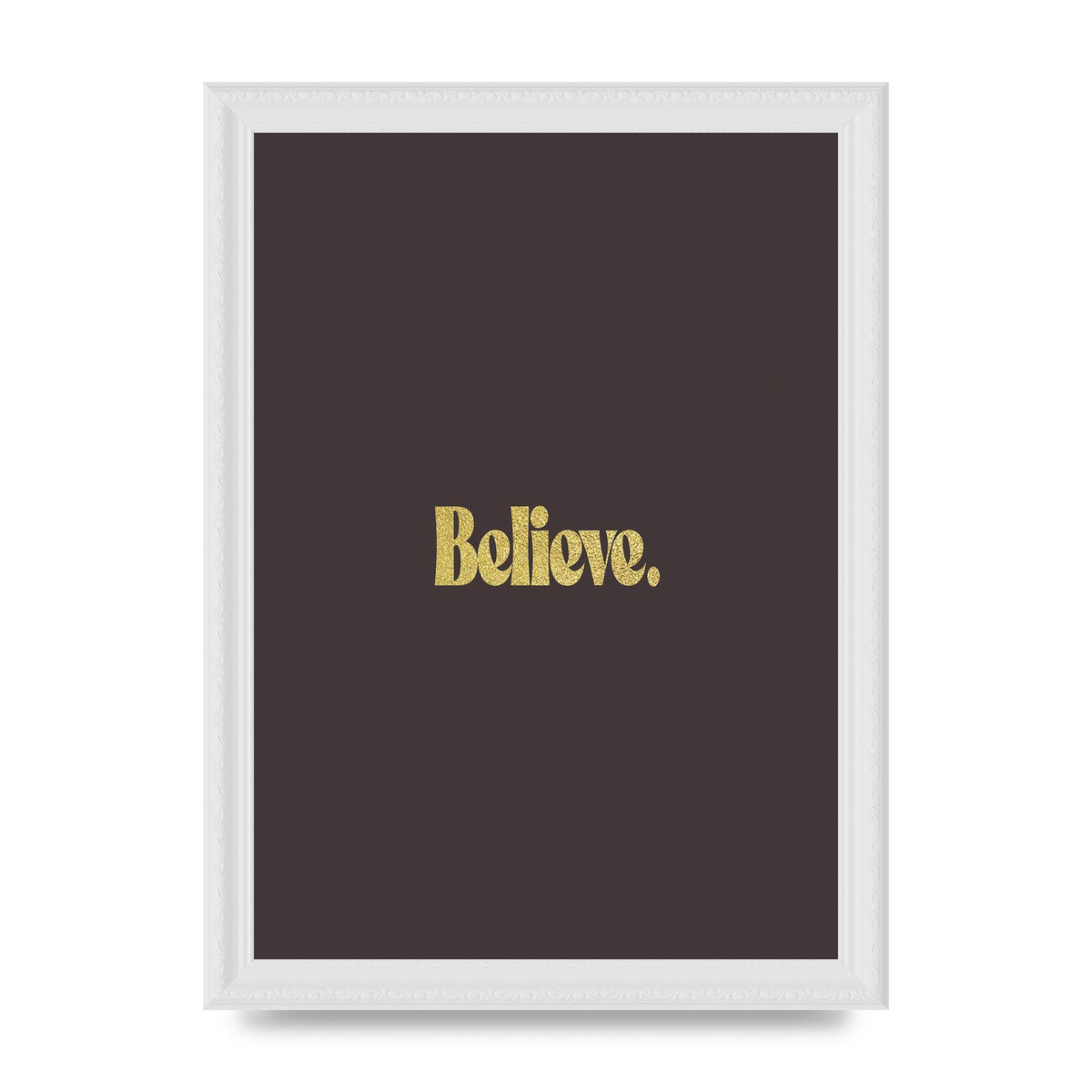 Gold Inspirational Quote Believe" Art For The Home - A4 framed