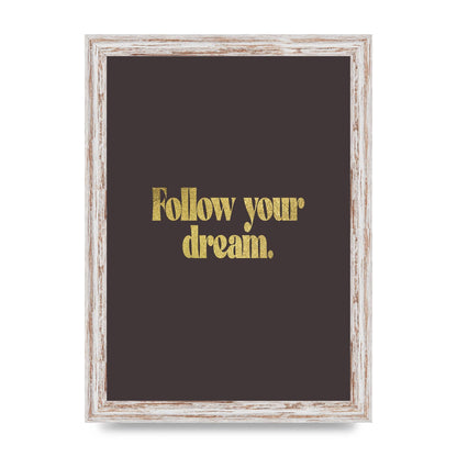 Gold Inspirational Quote Follow Your Dreams" Printed Poster - A4 framed