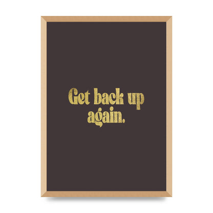 Gold Inspirational Quote Get Back Up" Wall Art - A2 framed