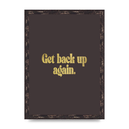 Gold Inspirational Quote Get Back Up" Wall Art - A3 framed