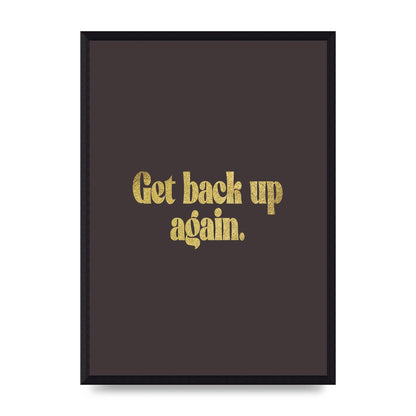 Gold Inspirational Quote Get Back Up" Wall Art - A3 framed