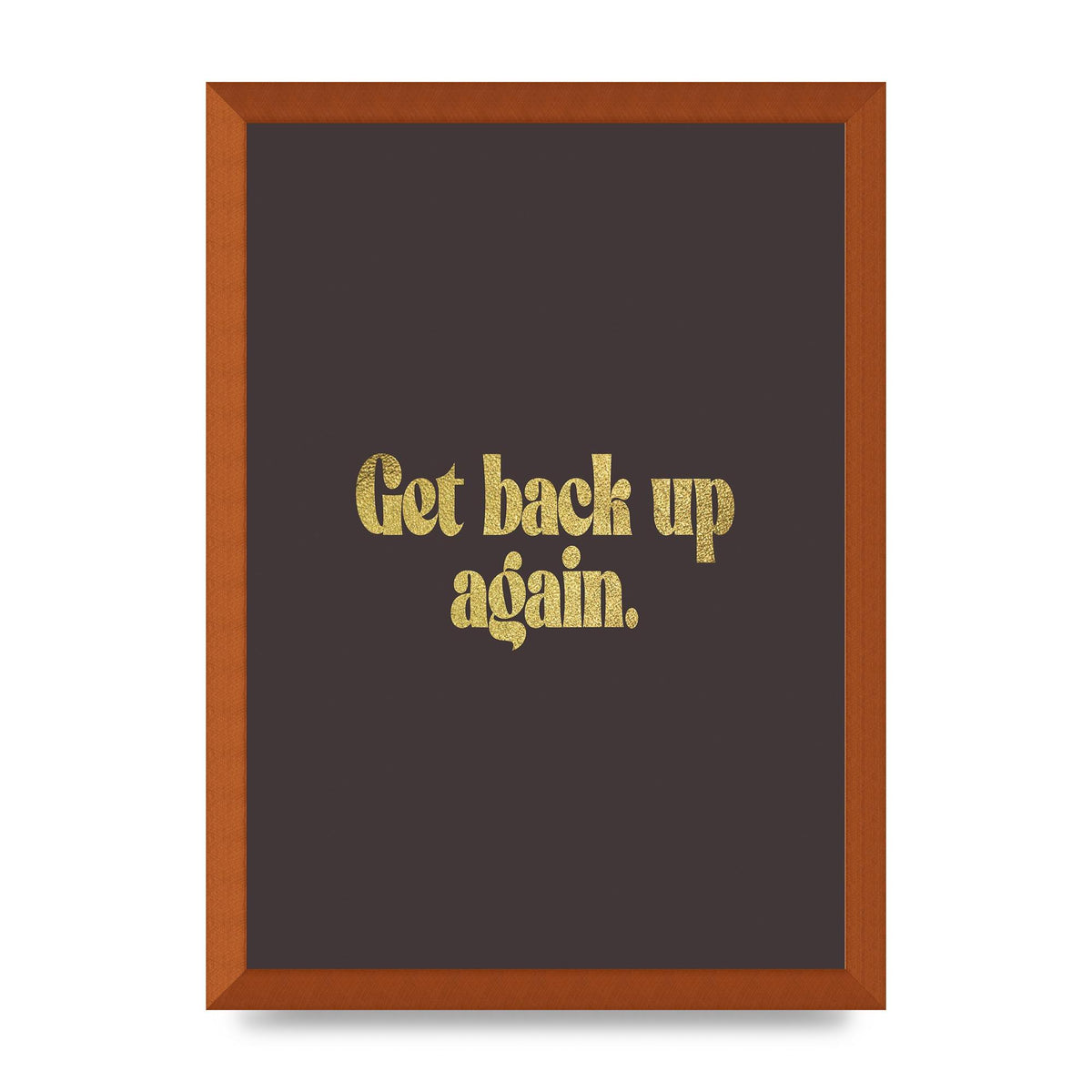Gold Inspirational Quote Get Back Up" Wall Art - A3 framed