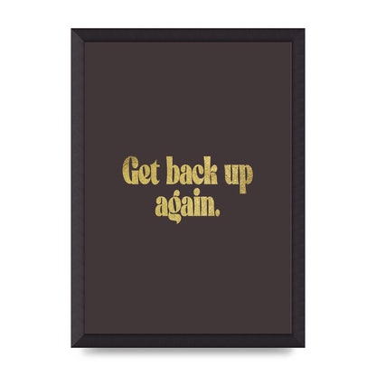 Gold Inspirational Quote Get Back Up" Wall Art - A3 framed