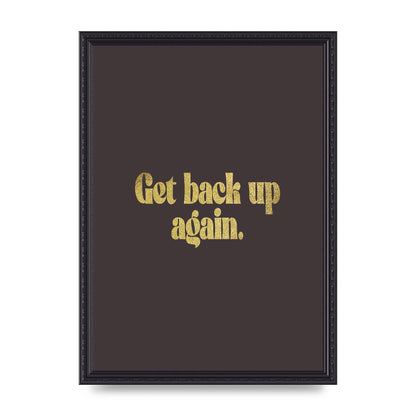 Gold Inspirational Quote Get Back Up" Wall Art - A3 framed