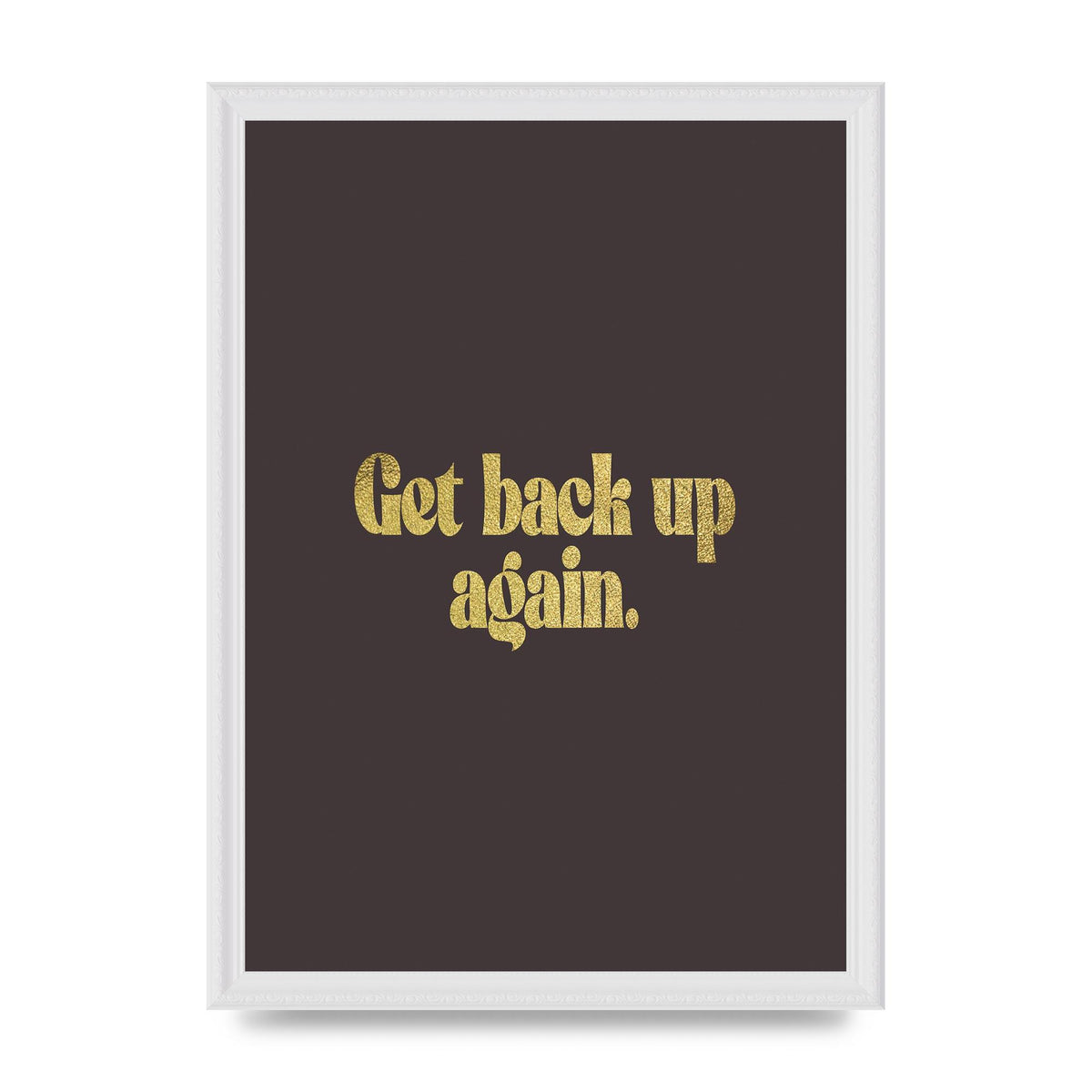 Gold Inspirational Quote Get Back Up" Wall Art - A3 framed