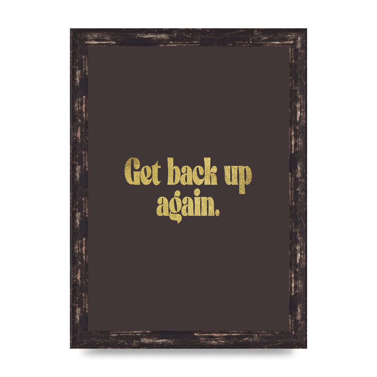Gold Inspirational Quote Get Back Up" Wall Art - A4 framed
