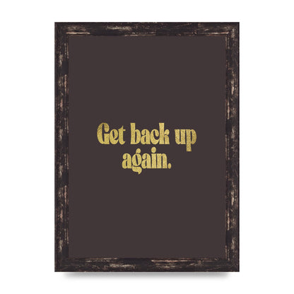 Gold Inspirational Quote Get Back Up" Wall Art - A4 framed