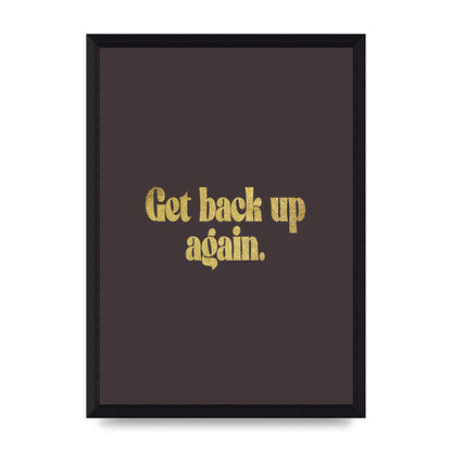 Gold Inspirational Quote Get Back Up" Wall Art - A4 framed