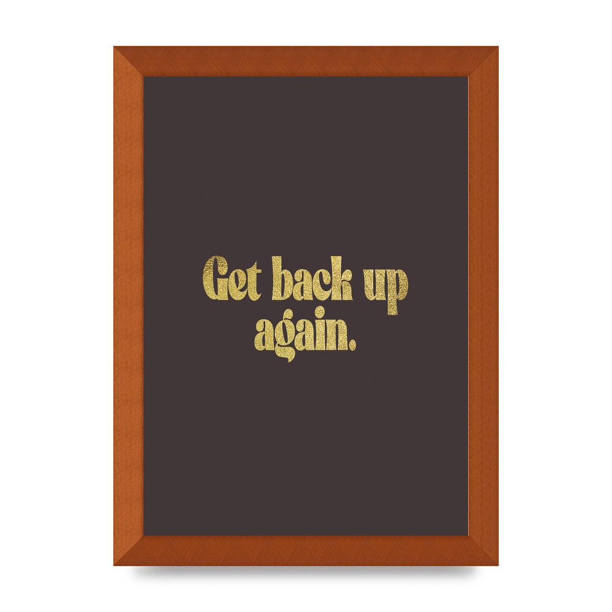 Gold Inspirational Quote Get Back Up" Wall Art - A4 framed