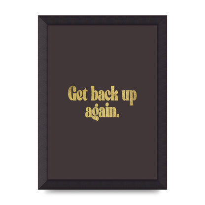 Gold Inspirational Quote Get Back Up" Wall Art - A4 framed