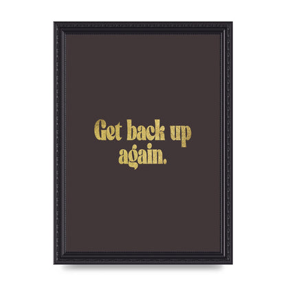 Gold Inspirational Quote Get Back Up" Wall Art - A4 framed