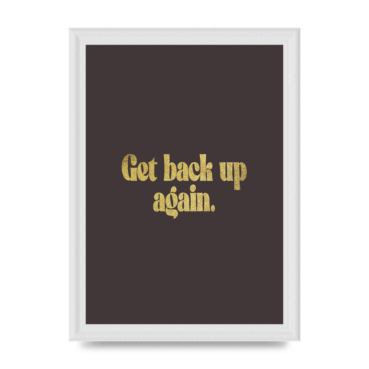 Gold Inspirational Quote Get Back Up" Wall Art - A4 framed