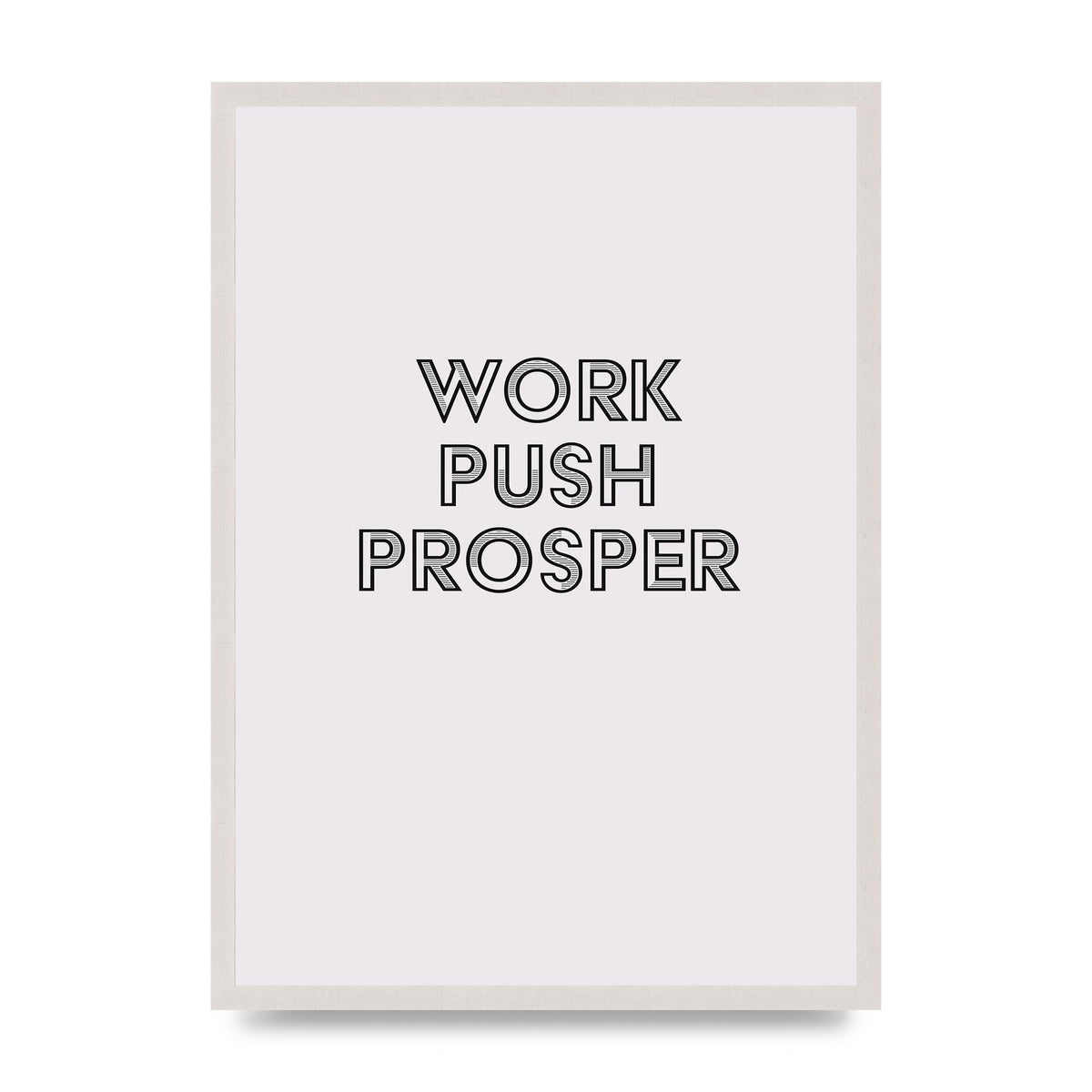Work Push Prosper Motivational" Wall Art - A2 framed