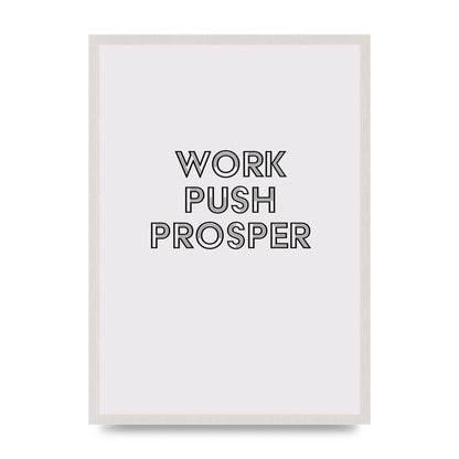 Work Push Prosper Motivational" Wall Art - A2 framed