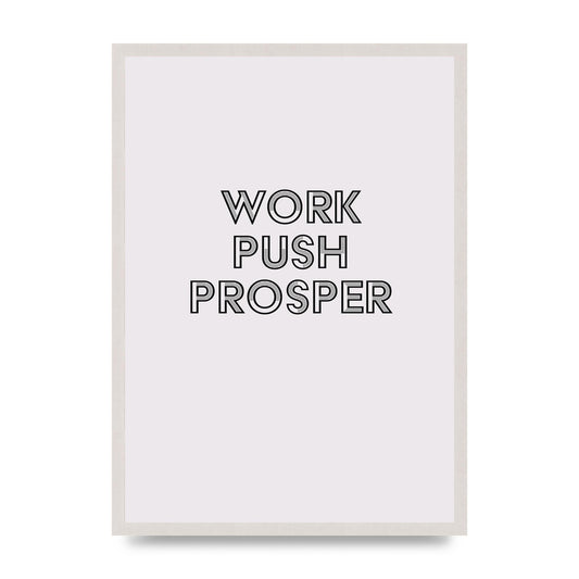 Work Push Prosper Motivational" Wall Art - A2 framed