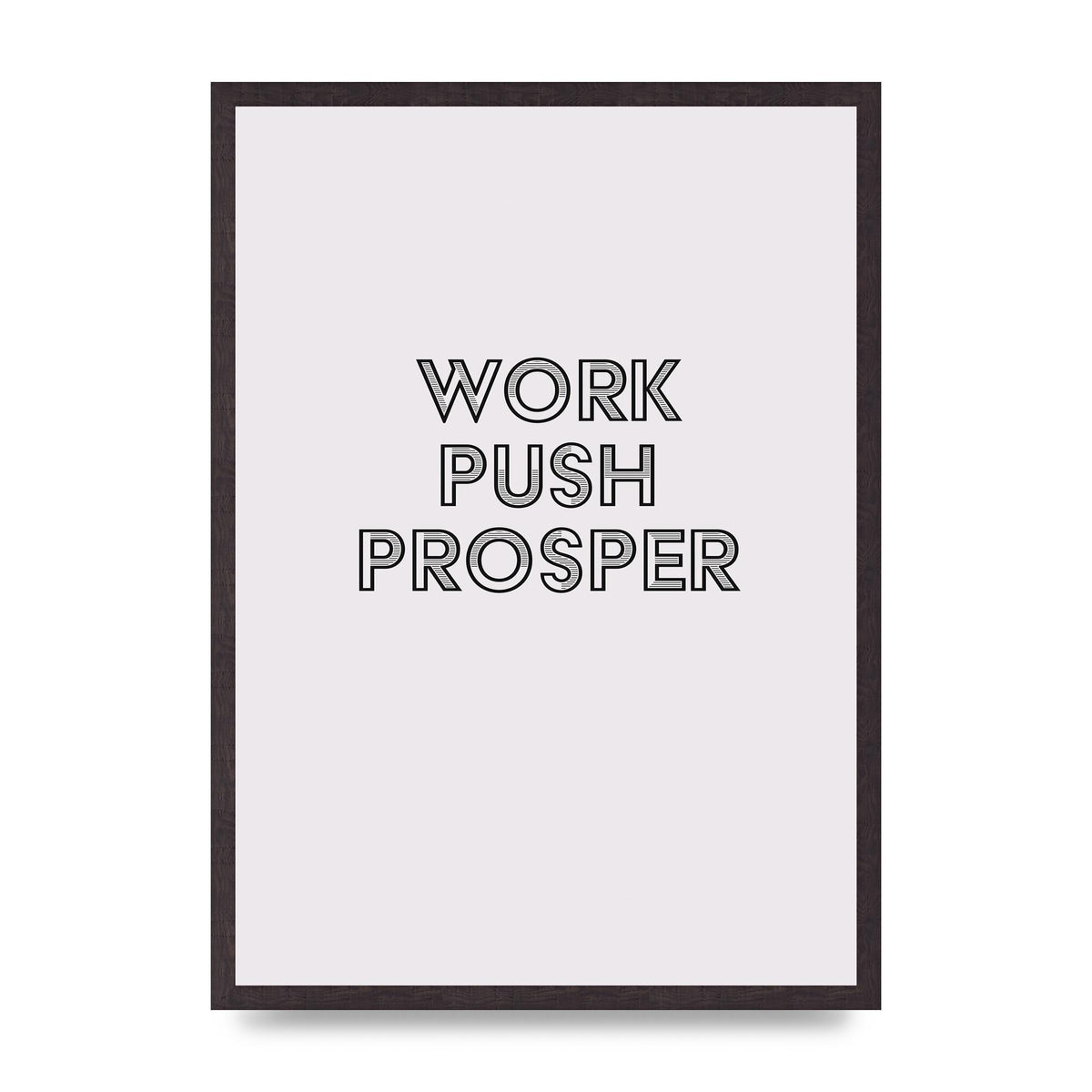 Work Push Prosper Motivational" Wall Art - A2 framed