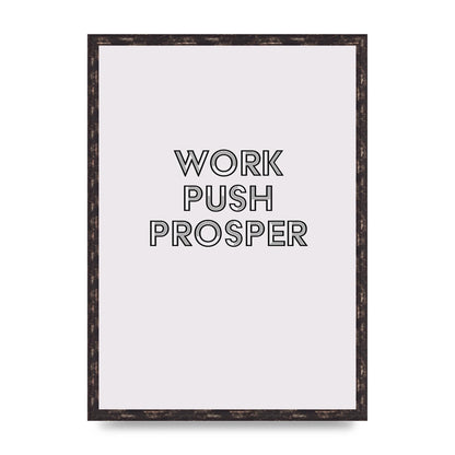 Work Push Prosper Motivational" Wall Art - A2 framed