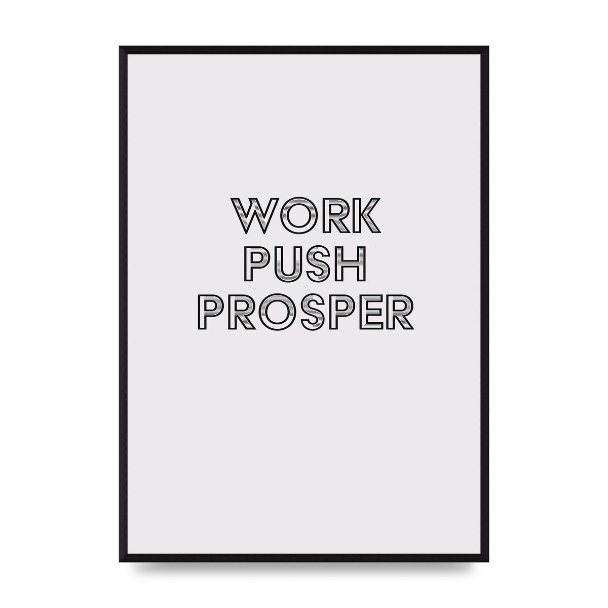 Work Push Prosper Motivational" Wall Art - A2 framed