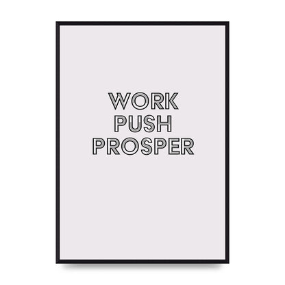 Work Push Prosper Motivational" Wall Art - A2 framed