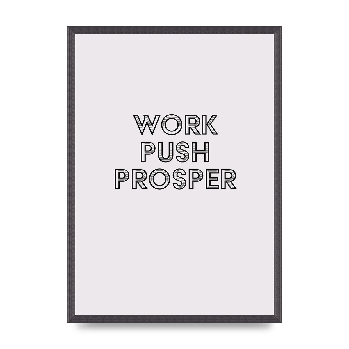 Work Push Prosper Motivational" Wall Art - A2 framed