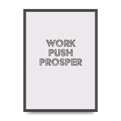 Work Push Prosper Motivational" Wall Art - A2 framed