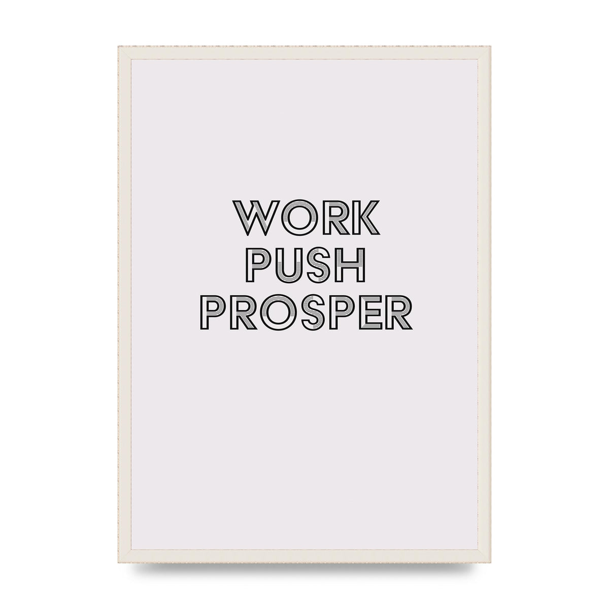 Work Push Prosper Motivational" Wall Art - A2 framed