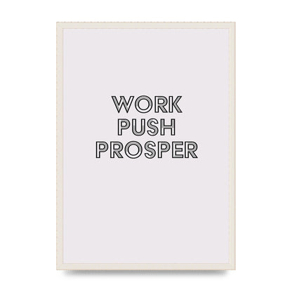 Work Push Prosper Motivational" Wall Art - A2 framed