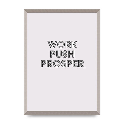 Work Push Prosper Motivational" Wall Art - A2 framed