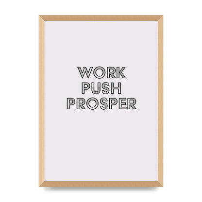 Work Push Prosper Motivational" Wall Art - A2 framed