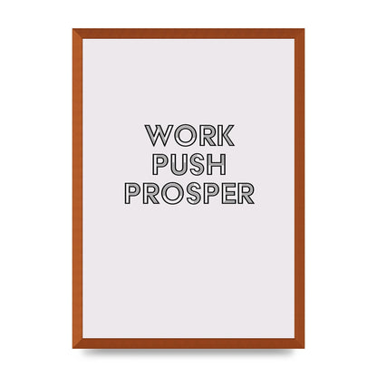 Work Push Prosper Motivational" Wall Art - A2 framed