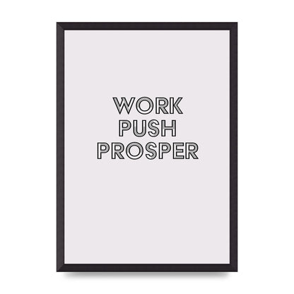 Work Push Prosper Motivational" Wall Art - A2 framed
